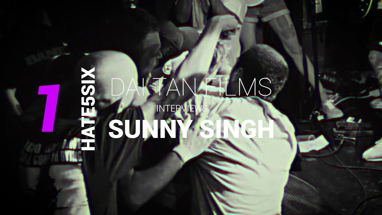 Dai Tan Films - Episode 1 - Sunny Singh - Hate5Six