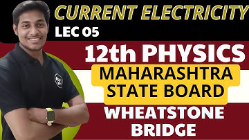 LEC 05 | 12 th  | WHEATSTONE BRIDGE | MHT-CET | THE SM ACADEMY | ANKIT SIR #physics #mhtcet