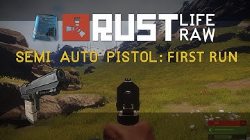 RUST Semi Auto Pistol: First Run - Rust Life Raw