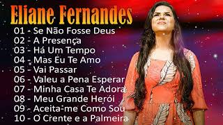 Eliane Fernandes  Mas Eu Te Amo,.As melhores músicas gospel para se manter positivo#elianefernandes