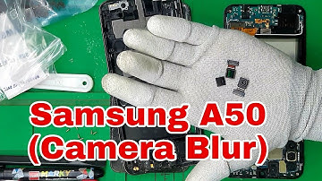 Samsung galaxy A50 Camera Blur 📷 problem solve 100%