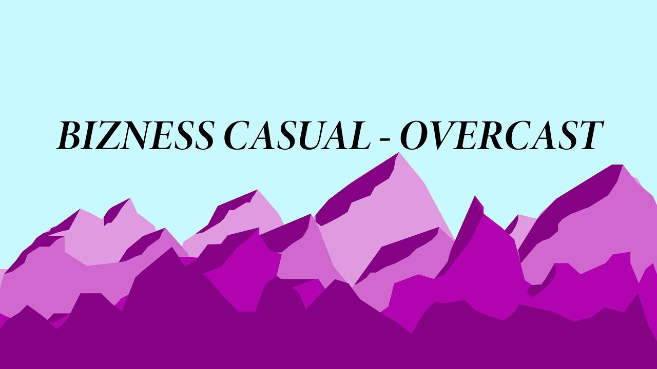 Guarda Bizness Casual - Overcast su YouTube Guarda Bizness Casual - Overcast su YouTube