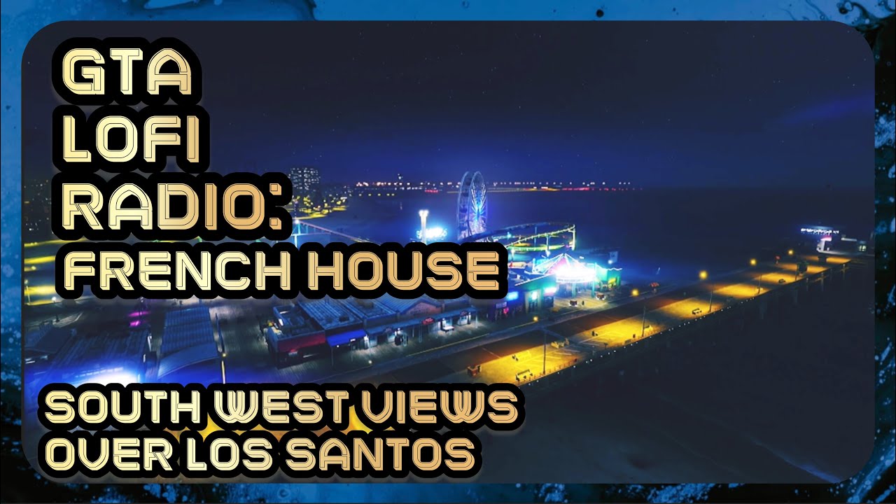 gta-lofi-radio-french-house-music-to-relax-study-lofi-youtube