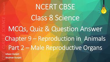 NCERT CBSE Class 8 Science: Chapter 9 Part 2: Reproduction in Animals: Quiz/Question Answer