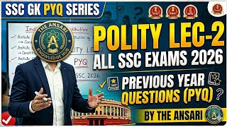 SSC GK PYQ SERIES | POLITY LEC-2 | FOR ALL SSC EXAMS 2026 | BY THE ANSARI 