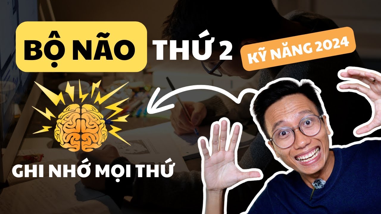 Outline Video Bí quyết Xây Dựng Bộ Não Thứ 2 | Kỹ năng kỳ diệu giúp ghi nhớ mọi thứ