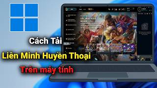 Cách tải Liên Minh Huyền Thoại trên máy tính Pc hay Laptop – Cách chơi LMHT trên máy tính