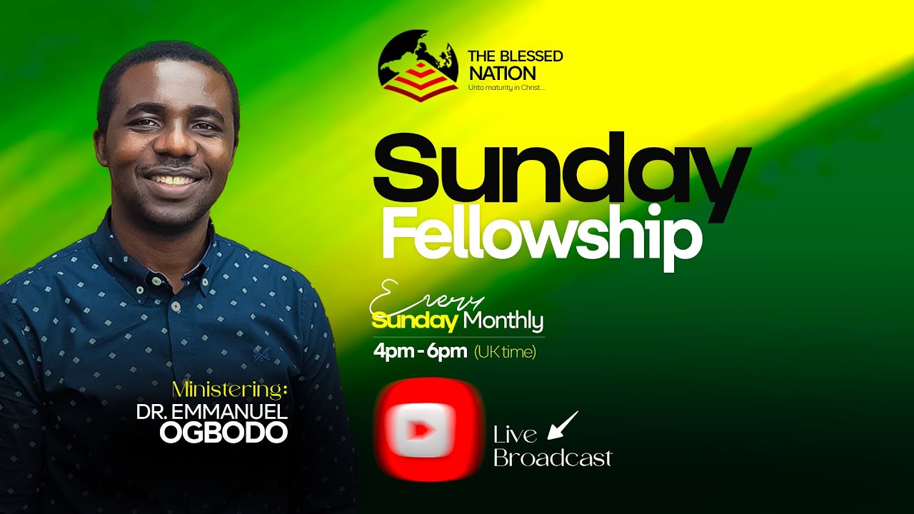 THE BLESSED NATION INTERNATIONAL II SUNDAY FELLOWSHIP II 11TH MAY 2025 II DR. EMMANUEL OGBODO