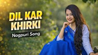 Dil Kar Khirki  Nagpuri Romantic Song 2026  Survana Beats  Ai Cover Version
