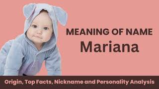 Mariana Baby Name Facts, Meaning, Personality, Nickname,  Popularity, Similar Names and Poetry