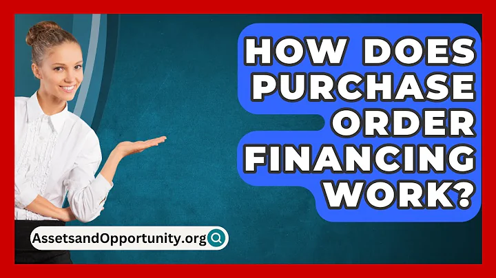 How Does Purchase Order Financing Work? - AssetsandOpportunity.org