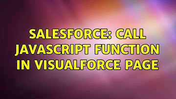 Salesforce: Call JavaScript function in VisualForce Page (2 Solutions!!)