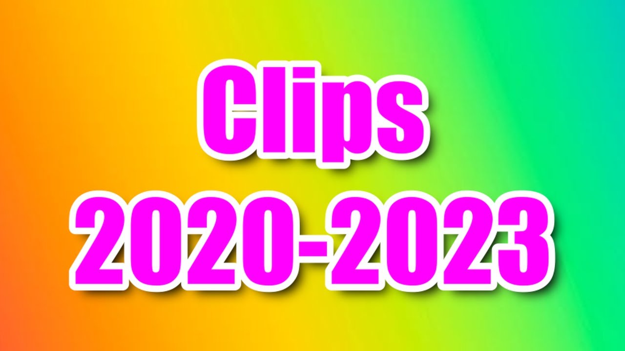 Clips 2020-2023