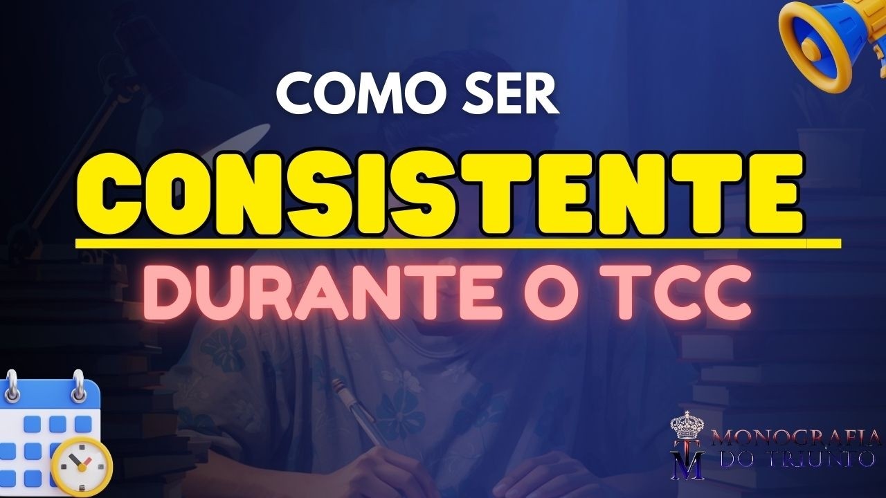 Como ser CONSISTENTE Durante o TCC - YouTube