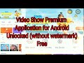 free unlocked Video Show premium app without watermark