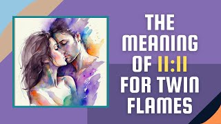 What is the meaning of 11:11 for twin flames?
