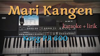 MARI KANGEN - Karaoke   lirik ( Korg PA 600 )