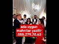 ada uygun mahnilar yazilir .055.279.70.63