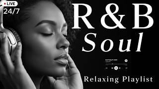 【R&B Soul】 Smooth Love Chill Emotional Slow Jam Night Session 🔴 LIVE 24/7