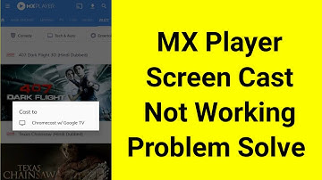 MX Player Screen Cast not Working Problem