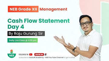 Cash Flow Statement Day 4 | Grade 12 Accountancy by Raju Sir @EdusoftNEB