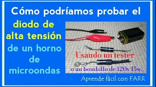 Probar Diodo De Alta Tensin De Microondas Con Tester O Con Un Bombillo  Test High Voltage Diode