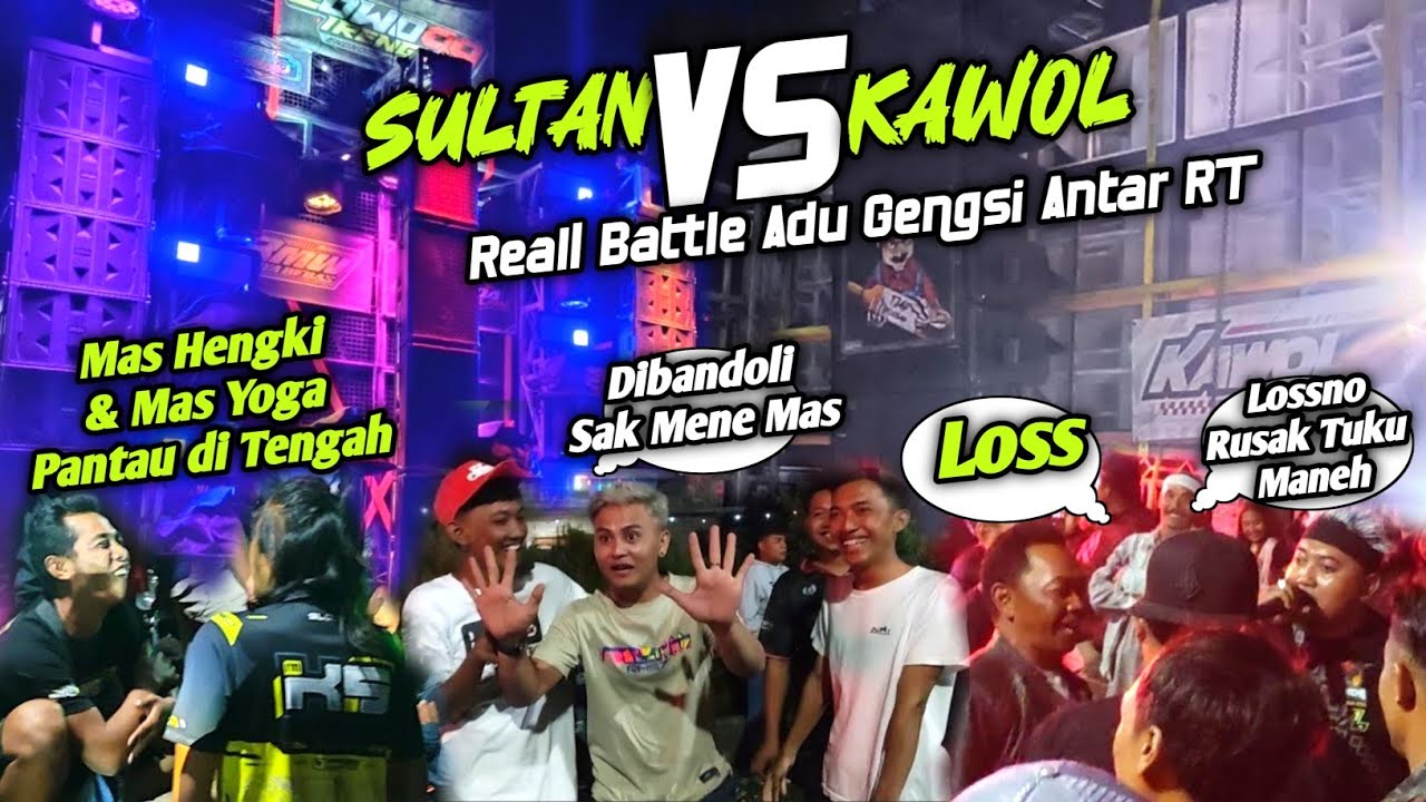 BATTLE GEDEN SULTAN VS KAWOL 87,,LOSS LOSSAN WARGA DRUJU ADU GENGSI ANTAR RT
