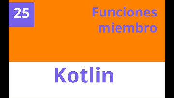 Capítulo 25 Kotlin - Funciones miembro