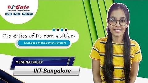 Lecture #4  |  DBMS | Properties Of De - Composition  | Meghna Dubey (IIIT B)