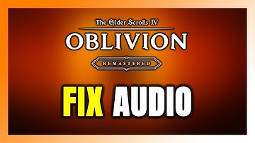 How to FIX The Elder Scrolls IV: Oblivion Remastered No Audio/Sound Not Working