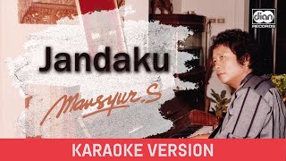 Mansyur S - Jandaku (Karaoke Version)
