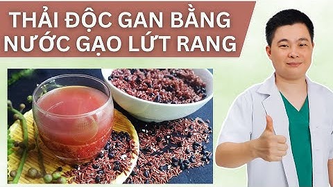 Thải Độc Gan Bằng Nước Gạo Lứt Rang – Mẹo Dân Gian Đang Được Nhiều Người Áp Dụng | Bác Sĩ Chiều