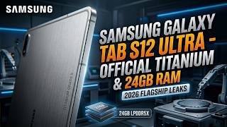 Samsung Galaxy Tab S12 Ultra - Official Titanium &amp; 24GB RAM Leaks!