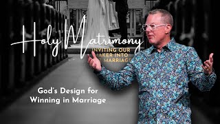 Holy Matrimony | God's Design for Winning in Marriage