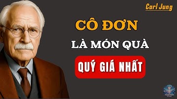 ​Tại sao sống độc thân là điều TỐT NHẤT bạn có thể làm - Carl Jung