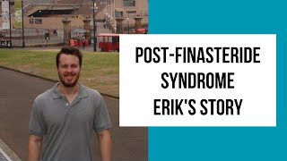 "My life will never be the same": Erik's describes how Post-Finasteride Syndrome destroyed him