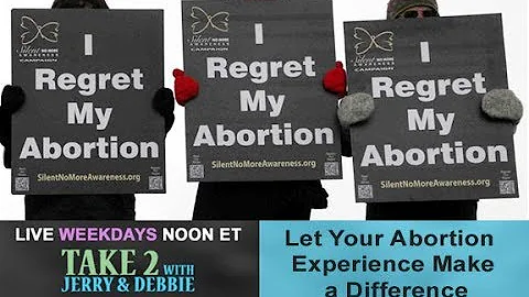 TAKE 2 with Jerry & Debbie- After Abortion - 8/22/17