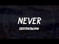 XXXTentacion - NEVER (Lyrics) ᴴᴰ🎵
