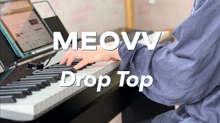MEOVV - Drop Top | piano cove r @MariteaPiano