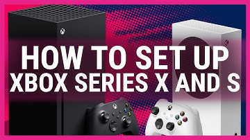 Xbox Series X|S - How to Set Up Your New Console