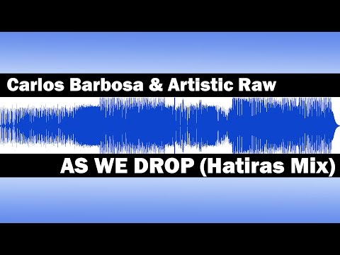 Carlos Barbosa & Artistic Raw - As We Drop (Hatira...