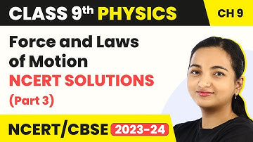 Force and Laws of Motion - NCERT Solutions (Part 3) | Class 9 Physics