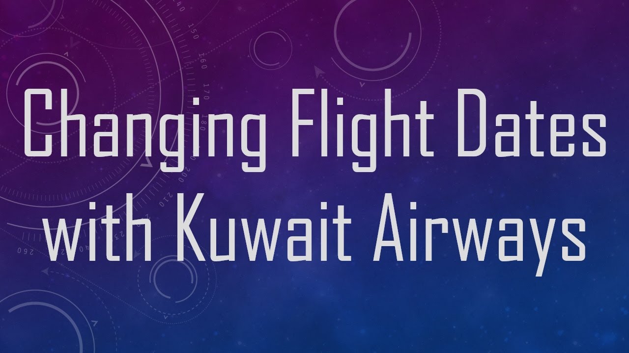 Changing Flight Dates with Kuwait Airways