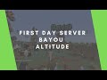 First Day On Bayou Altitude First Day On Bayou Altitude
