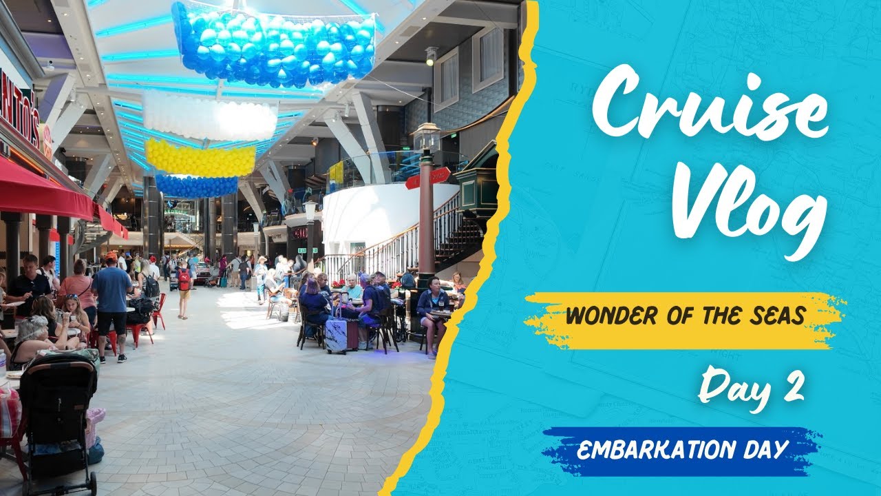 WONDER OF THE SEAS | Day 2 Vlog | Embarkation Day - YouTube
