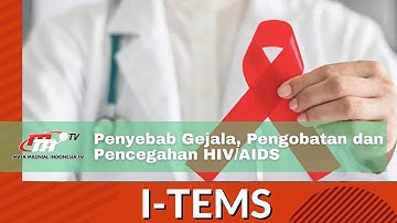 I-Tems | Penyebab Gejala, Pengobatan dan Pencegahan HIV/AIDS