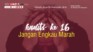 Arbain An Nawawi: Hadits Ke-16 l Ustadz Anas Burhanuddin, M.A.
