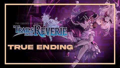 Trails into Reverie - P23 True Final Boss + True Ending (Pc)