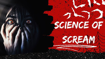 The Science of Scream - Why Do We Scream When We Are Scared