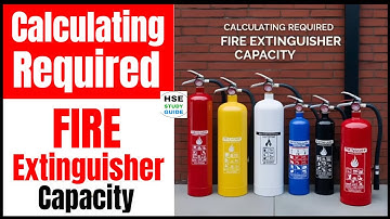 Calculating Required Fire Extinguisher Capacity @hsestudyguide